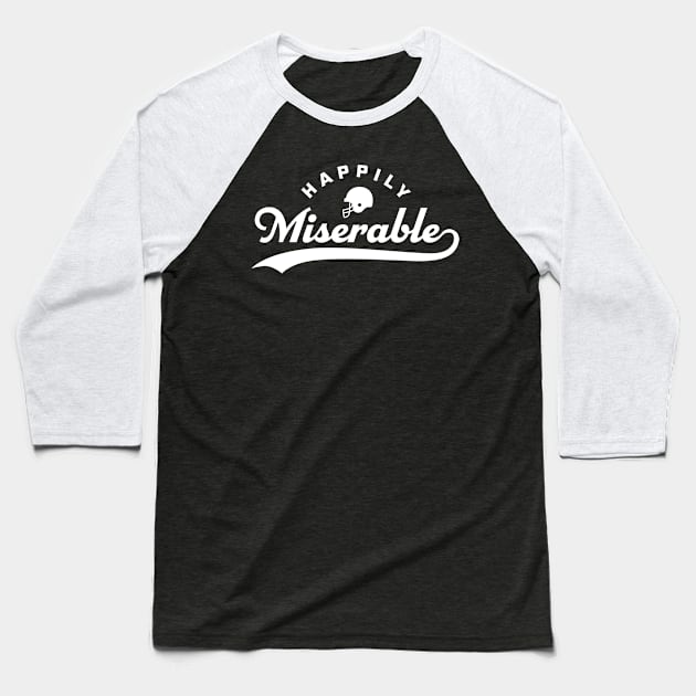 Happily Miserable Funny Football Quote Saying Baseball T-Shirt by PodDesignShop